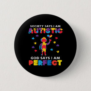 Society Says Autistic God Perfect Autism Awareness 2 Inch Round Button