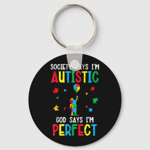 Society Says Autistic God Says Perfect ASD Kids Keychain
