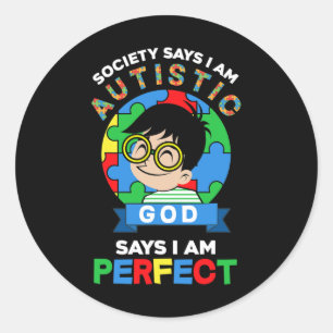 Society Says I Am Autistic God Says I Am Perfect A Classic Round Sticker