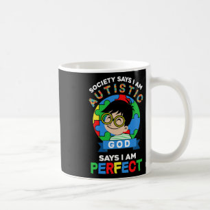 Society Says I Am Autistic God Says I Am Perfect A Coffee Mug