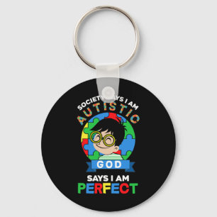 Society Says I Am Autistic God Says I Am Perfect A Keychain