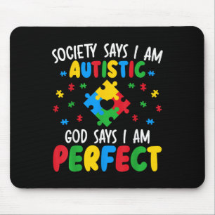Society Says I Am Autistic God Says I Am Perfect A Mouse Pad