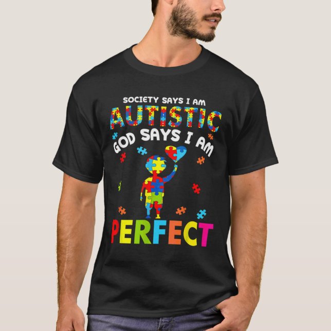 Society Says I M Autistic God Says I M Perfect Aut T-Shirt (Front)