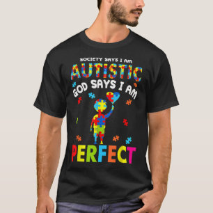 Society Says I m Autistic God Says I m Perfect Aut T-Shirt
