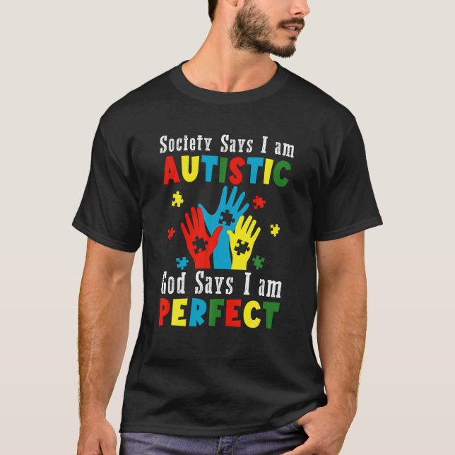 Society Says I m Autistic God Says I m Perfect Aut T-Shirt (Front)