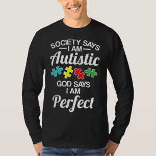 Society Says I M Autistic God Says Perfect Autism T-Shirt