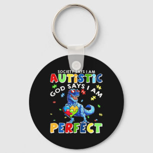 Society Says I'm Autistic God Says I'm Perfect Aut Keychain