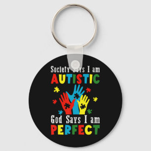 Society Says I'm Autistic God Says I'm Perfect Aut Keychain