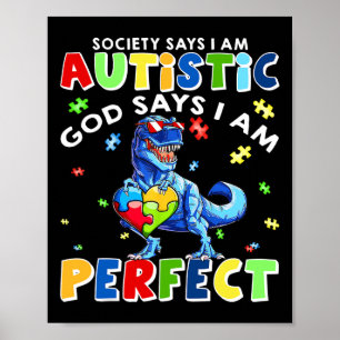 Society Says I'm Autistic God Says I'm Perfect Aut Poster