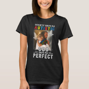 Society Says I'm Autistic God Says I'm Perfect Cro T-Shirt