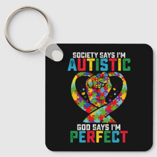 Society Says I'm Autistic God Says I'm Perfect Keychain