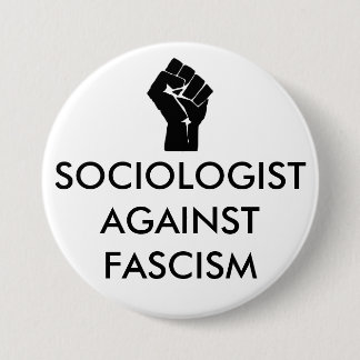 Sociologist against Fascism 3 Inch Round Button