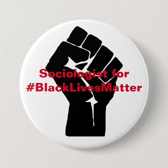 Sociologist for Black Lives Matter 3 Inch Round Button (Front)