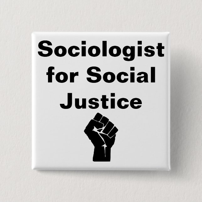 Sociologist for Social Justice w fist 2 Inch Square Button (Front)