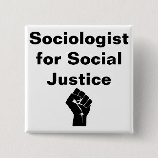 Sociologist for Social Justice w fist 2 Inch Square Button