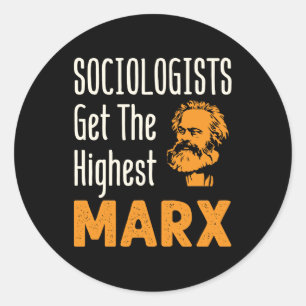 Sociologists Get the Highest Marx Funny Sociology Classic Round Sticker