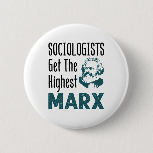 Sociologists Get the Highest Marx Sociology 2 Inch Round Button