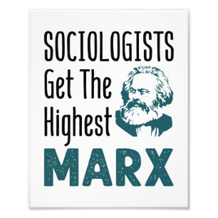 Sociologists Get the Highest Marx Sociology Photo Print
