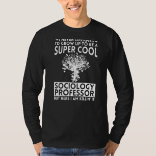 Sociology Professor Major Education Quotes Teacher T-Shirt