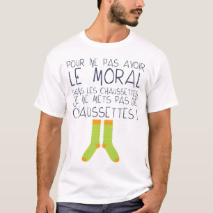 sock_citation_moral_have_humor_drole_expre T-Shirt