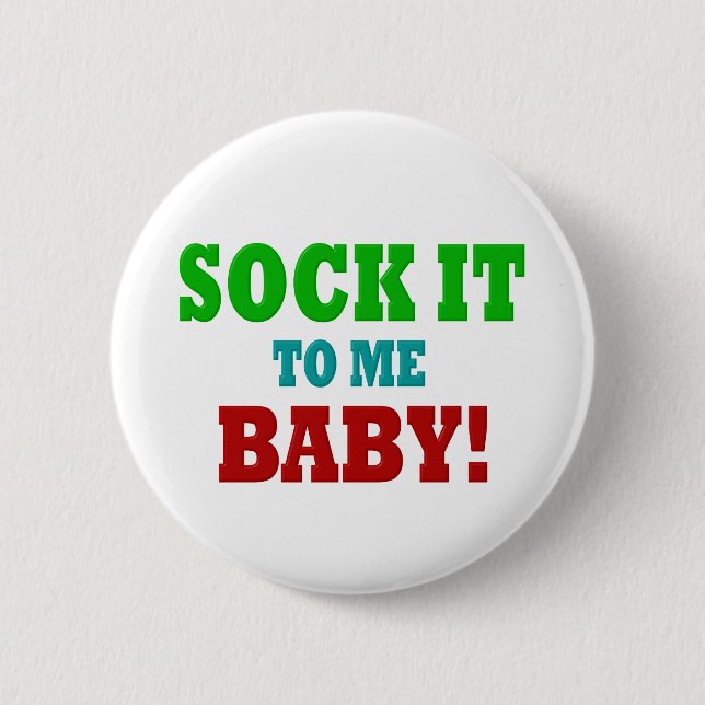Sock it to Me 2 Inch Round Button (Front)