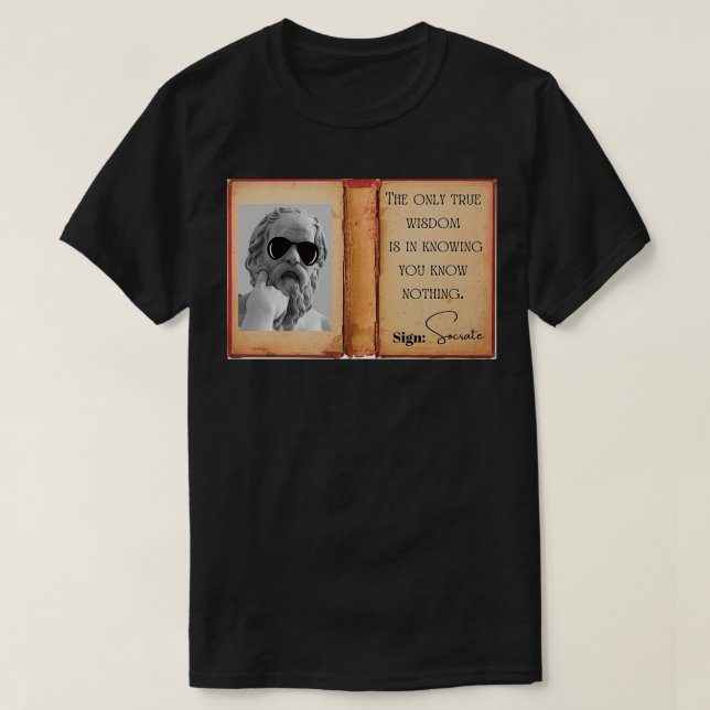 Socrate definition of the true wisdom T-Shirt (Design Front)