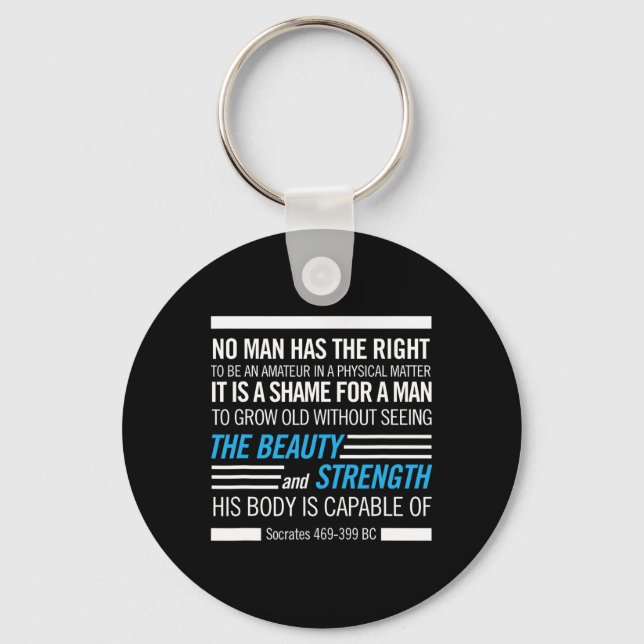 Socrates Physical Fitness Quote Bodybuilding Exerc Keychain (Front)