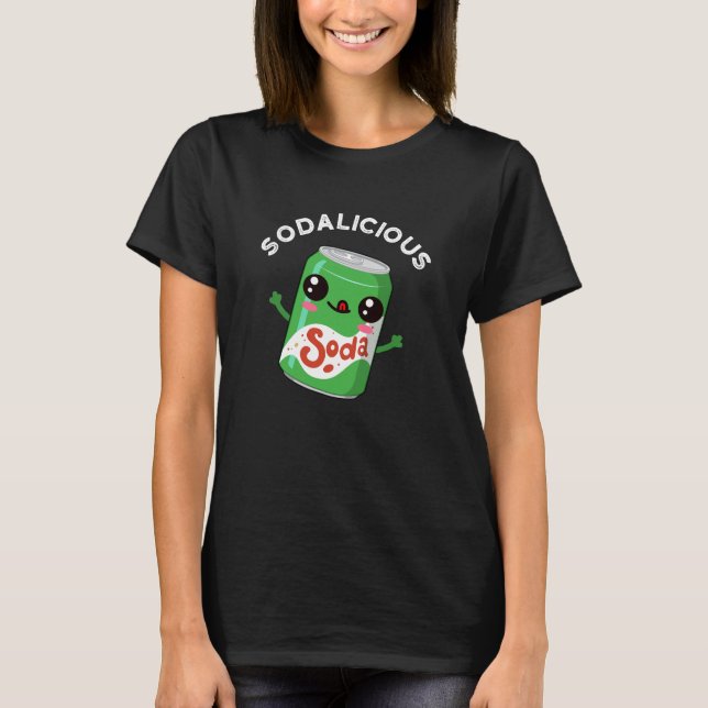 Soda-licious Funny Soda Pop Pun Dark BG T-Shirt (Front)