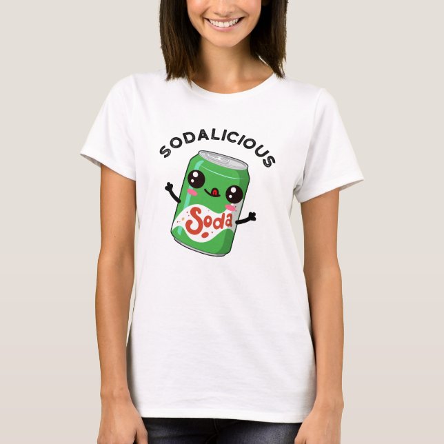 Soda-licious Funny Soda Pop Pun  T-Shirt (Front)