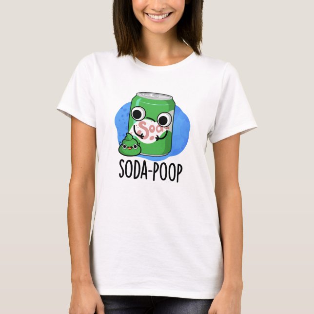 Soda Poop Funny Drink Pun  T-Shirt (Front)