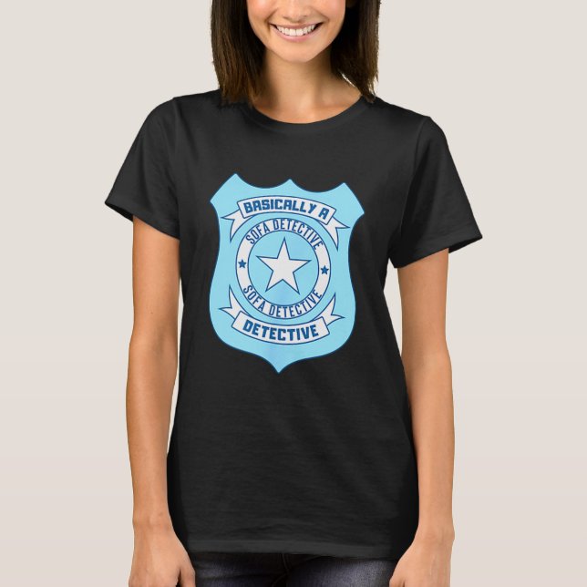 Sofa Detective Badge Funny True Crime Basically A  T-Shirt (Front)