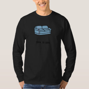 Sofa So Good Blue Sitting Lay Lazy Sleep Watch Sa T-Shirt