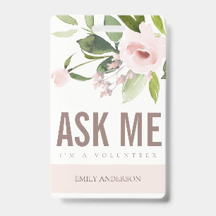 SOFT BLUSH PINK ROSE FLORAL ASK ME VOLUNTEER BADGE