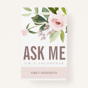 SOFT BLUSH PINK ROSE FLORAL ASK ME VOLUNTEER BADGE