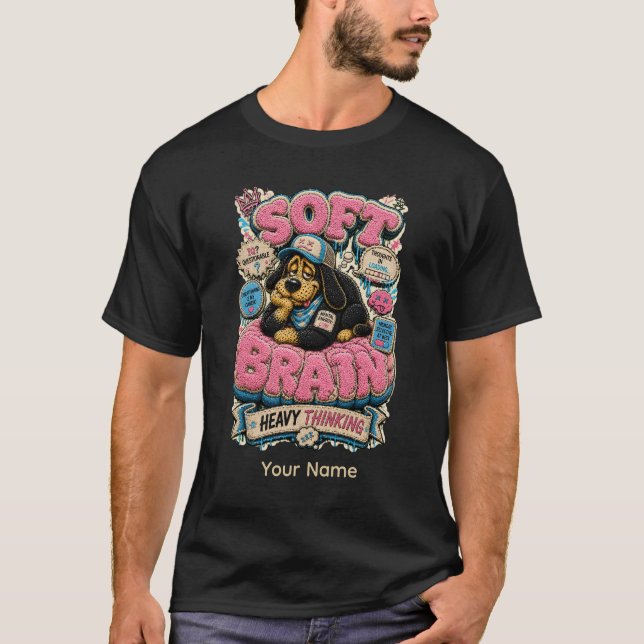 Soft Brain Heavy Thinking Personalized Funny T-Shirt (Front)