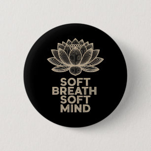Soft Breath Soft Mind Lotus Yoga Peaceful Tee _1  2 Inch Round Button
