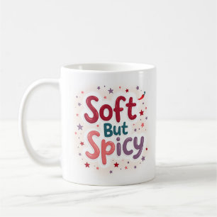 Soft but Spicy Cute Sassy Mug