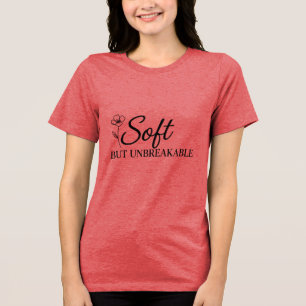 Soft But Unbreakable Feminine Strength Quote M Tri-Blend Shirt