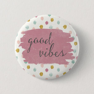 Soft Deco IV   Good Vibes 2 Inch Round Button