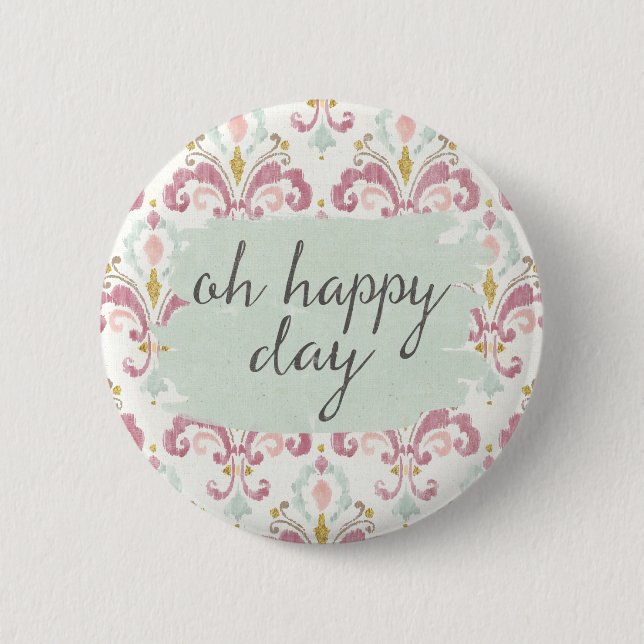 Soft Deco VI | Oh Happy Day 2 Inch Round Button (Front)