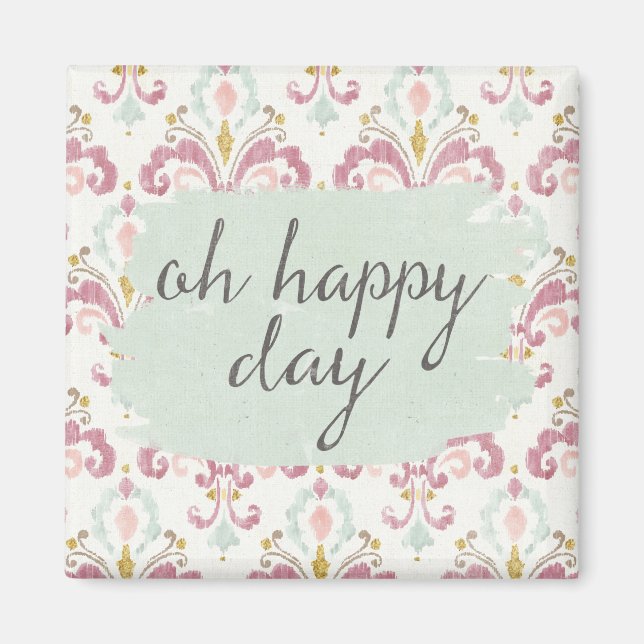 Soft Deco VI | Oh Happy Day Magnet (Front)