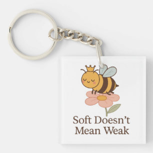 Soft Doesn’t Mean Weak – Cute Bee Empowerment Keychain