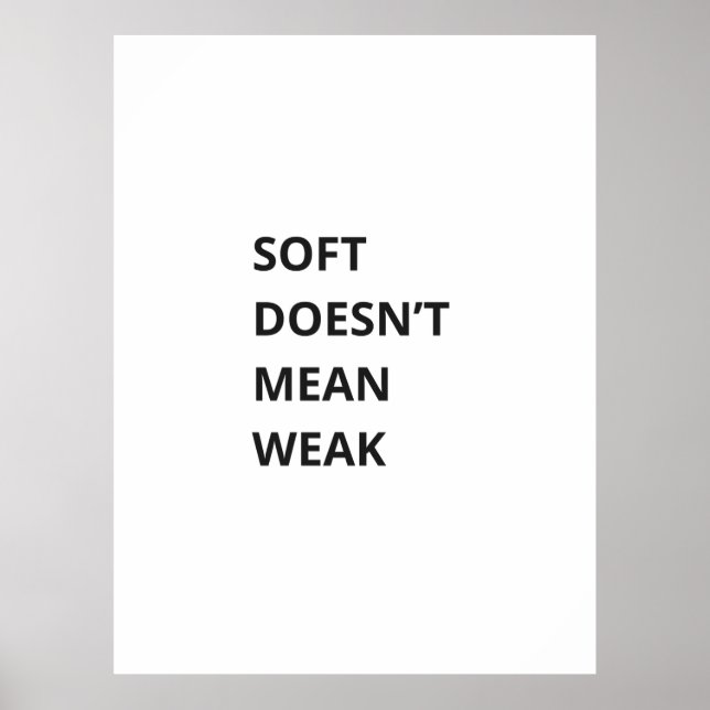 SOFT DOESN'T MEAN WEAK POSTER (Front)
