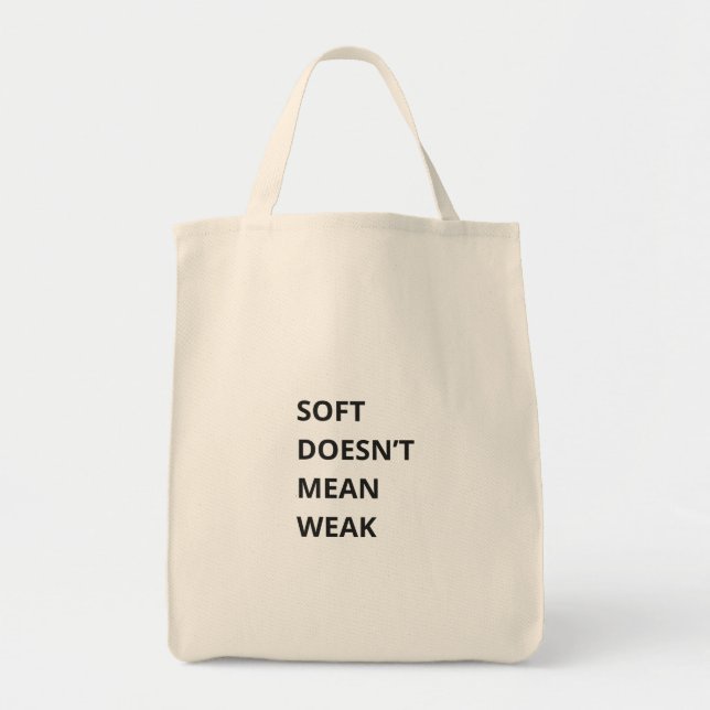 SOFT DOESN'T MEAN WEAK TOTE BAG (Front)