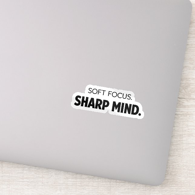 Soft Focus Sharp Mind -  Modern Motivational Decal (Detail)