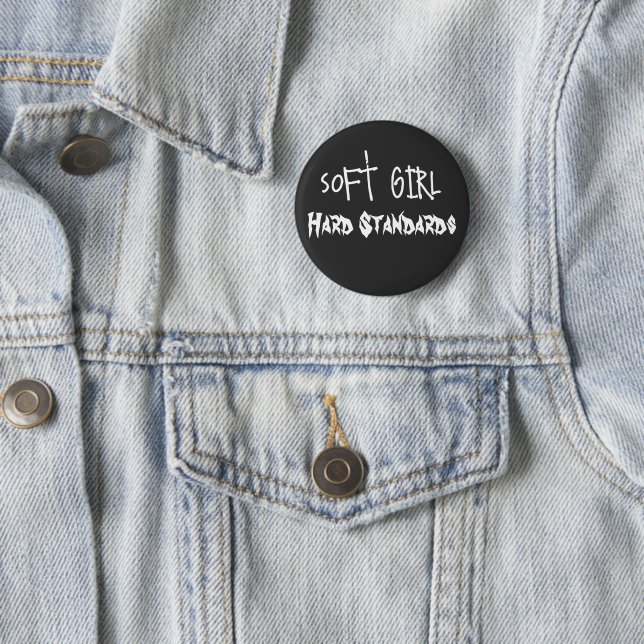 Soft Girl, Hard Standards 2 Inch Round Button (In Situ)