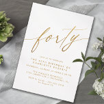 Soft Glam White and Gold | Modern 40th Birthday Invitation<br><div class="desc">Simple-but-elegant 40th birthday invitations with heading "forty" text in a script font. Faux gold on an airy white background.

Please note: Gold effect is replicated by a high quality graphic. No real foil will be used.</div>