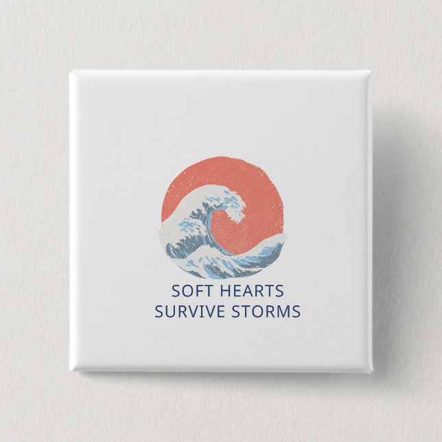 Soft Hearts Survive Storms 2 Inch Square Button (Front)