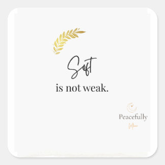 Soft Is Not Weak" Minimalist Calm Quote Sticker