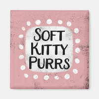 Soft Kitty Purrs Refrigerator Magnet